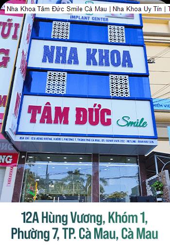 Hình ảnh Nha Khoa Tâm Đức Smile Cà Mau | Nha Khoa Uy Tín | Trồng răng Implant, Bọc răng sứ, Dán răng sứ, Niềng răng, Nhổ răng